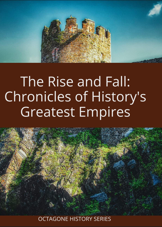 The Rise and Fall: Chronicles of History's Greatest Empires -eBook PDF